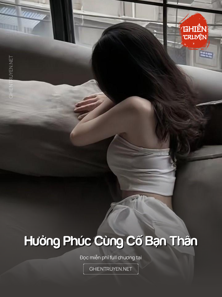 Hưởng Phúc Cùng Cố Bạn Thân