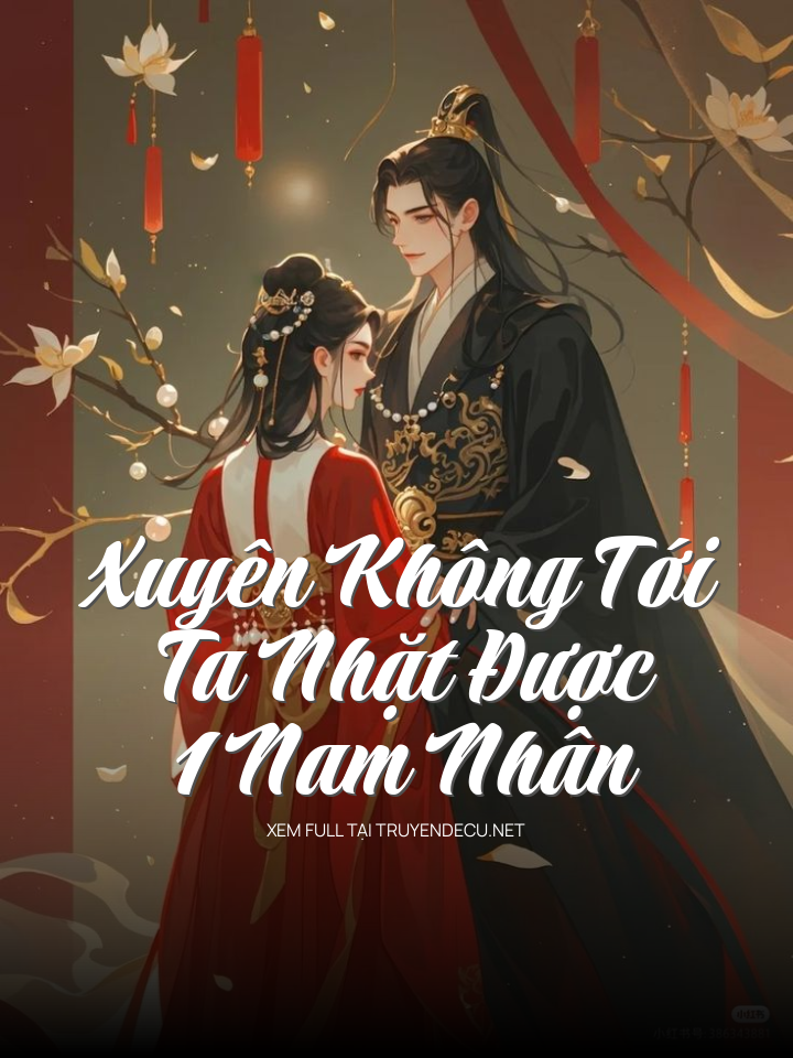 Xuyên Không Tới Ta Nhặt Được 1 Nam Nhân
