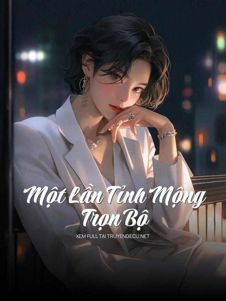 Một Lần Tỉnh Mộng - Trọn Bộ