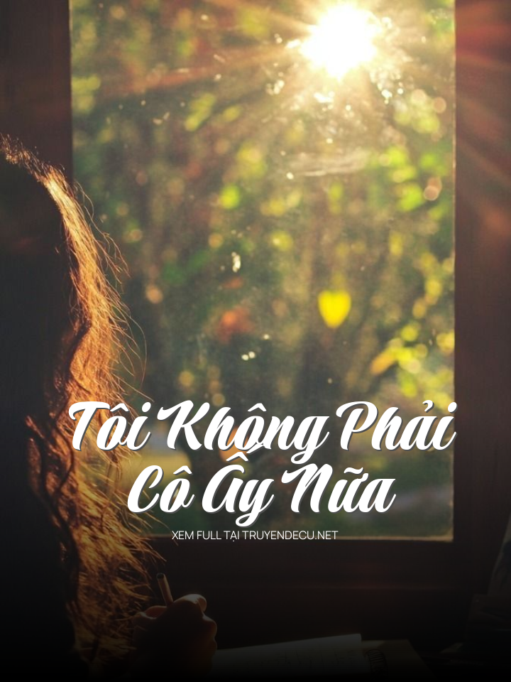 Tôi Không Phải Cô Ấy Nữa