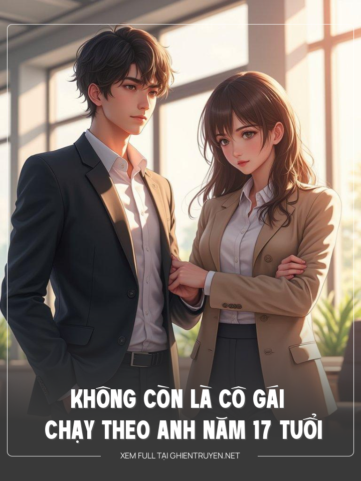 Không Còn Là  Cô Gái Chạy Theo Anh Năm 17 Tuổi