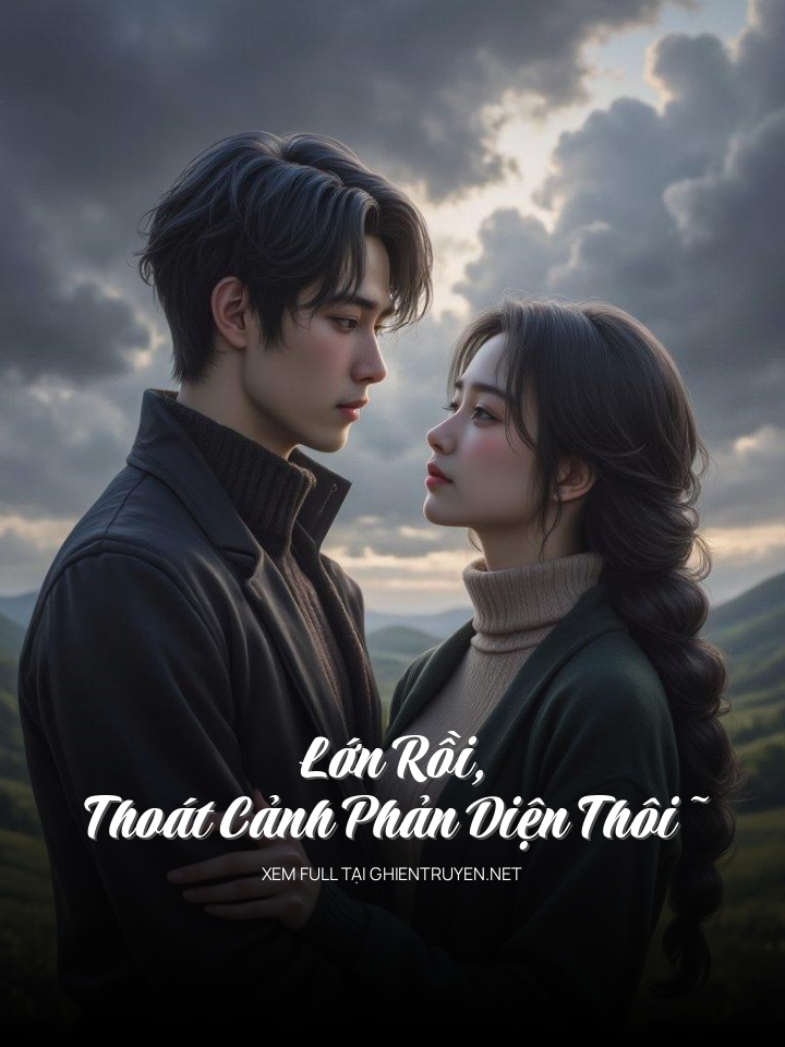 Lớn Rồi, Thoát Cảnh Phản Diện Thôi~