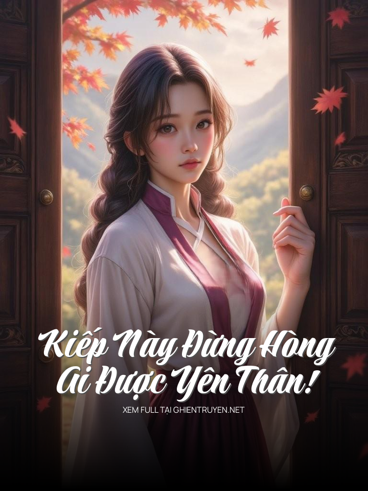 Kiếp Này Đừng Hòng Ai Được Yên Thân!