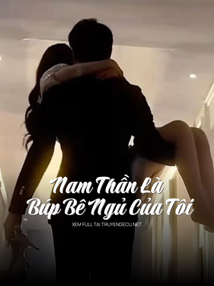 Nam Thần Là Búp Bê Ngủ Của Tôi