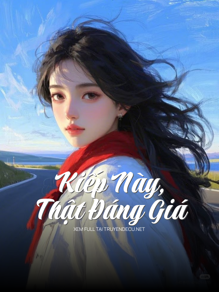Kiếp Này, Thật Đáng Giá