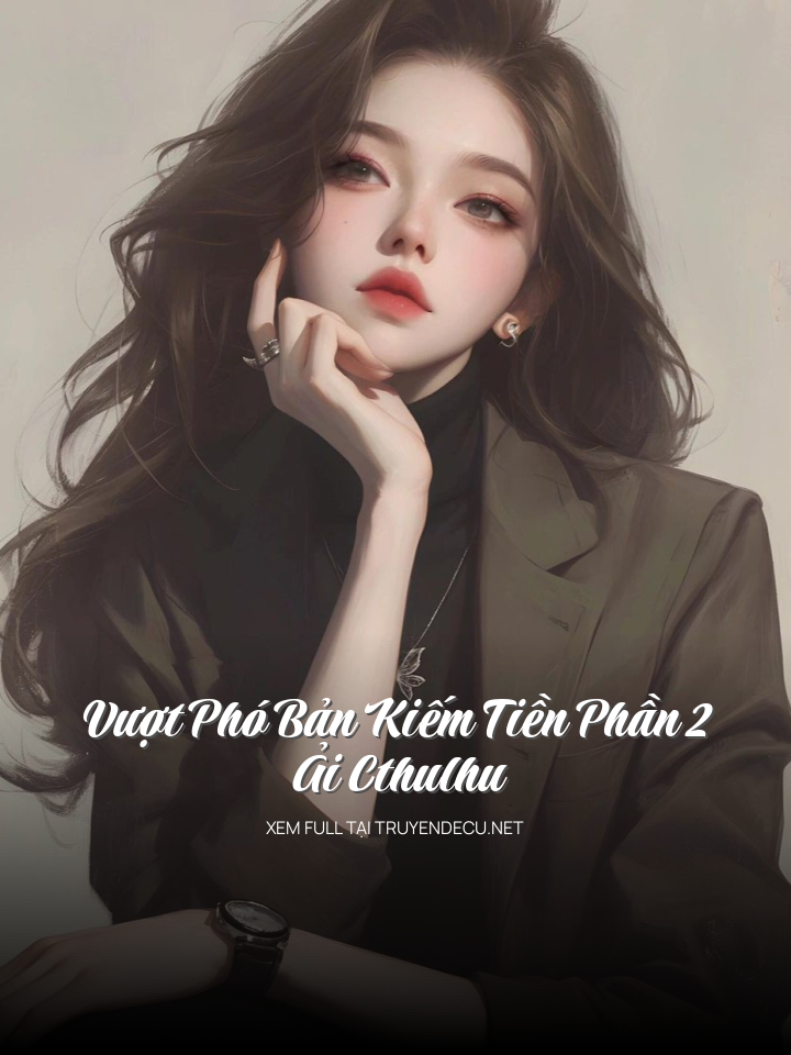 Vượt Phó Bản Kiếm Tiền Phần 2: Ải Cthulhu