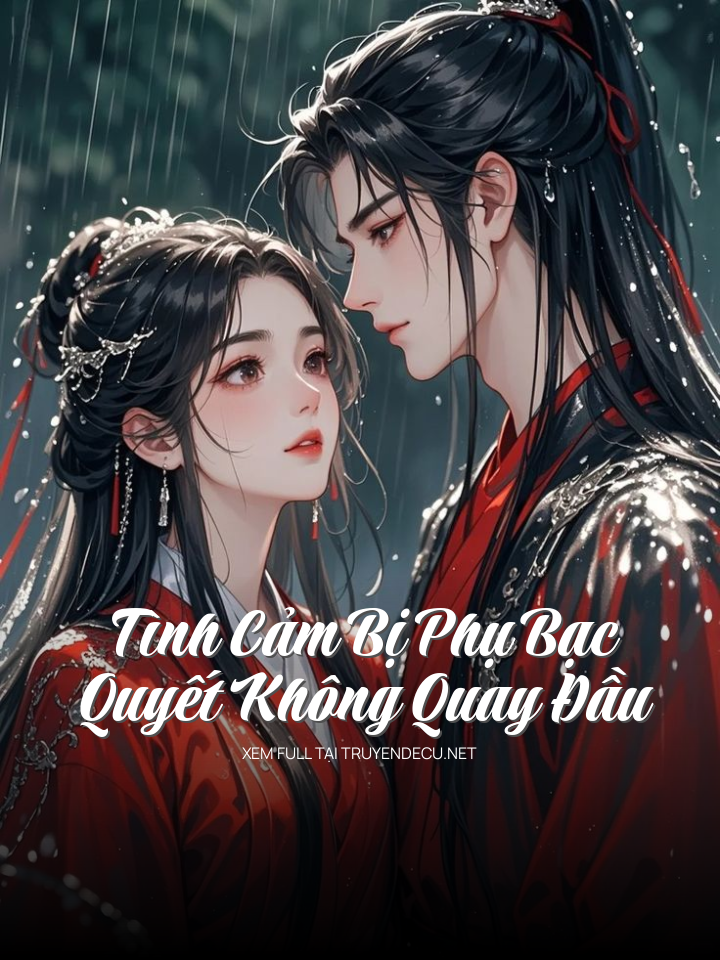 Tình Cảm Bị Phụ Bạc, Quyết Không Quay Đầu