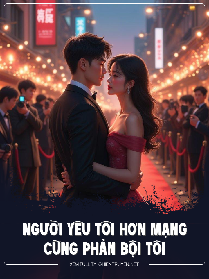 Người Yêu Tôi Hơn Mạng Cũng Phản Bội Tôi