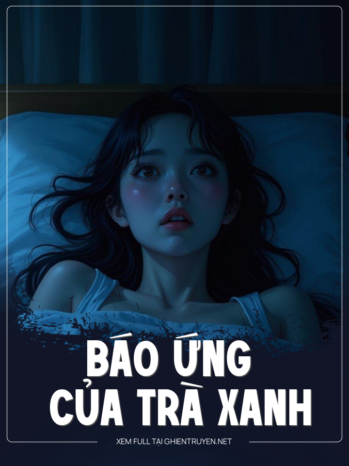 Báo Ứng Của Trà Xanh