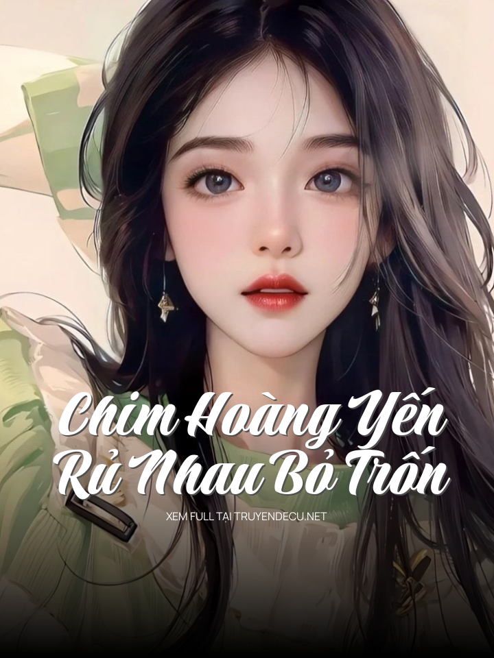 Chim Hoàng Yến Rủ Nhau Bỏ Trốn