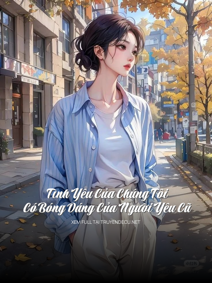 Tình Yêu Của Chúng Tôi, Có Bóng Dáng Của Người Yêu Cũ