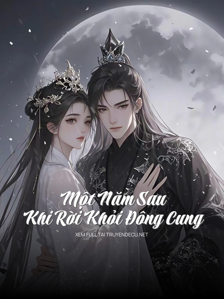 Một Năm Sau Khi Rời Khỏi Đông Cung