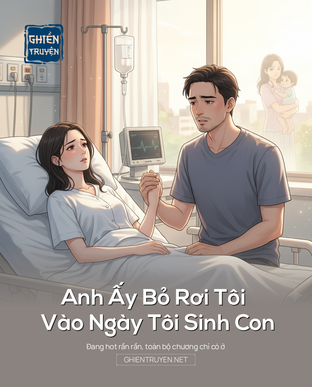 Anh Ấy Bỏ Rơi Tôi Vào Ngày Tôi Sinh Con