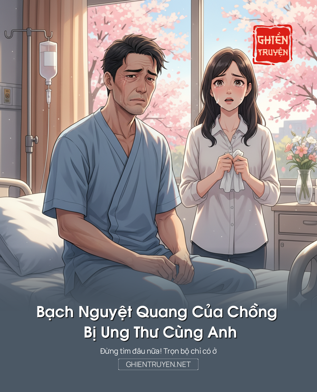Bạch Nguyệt Quang Của Chồng Bị Ung Thư Cùng Anh