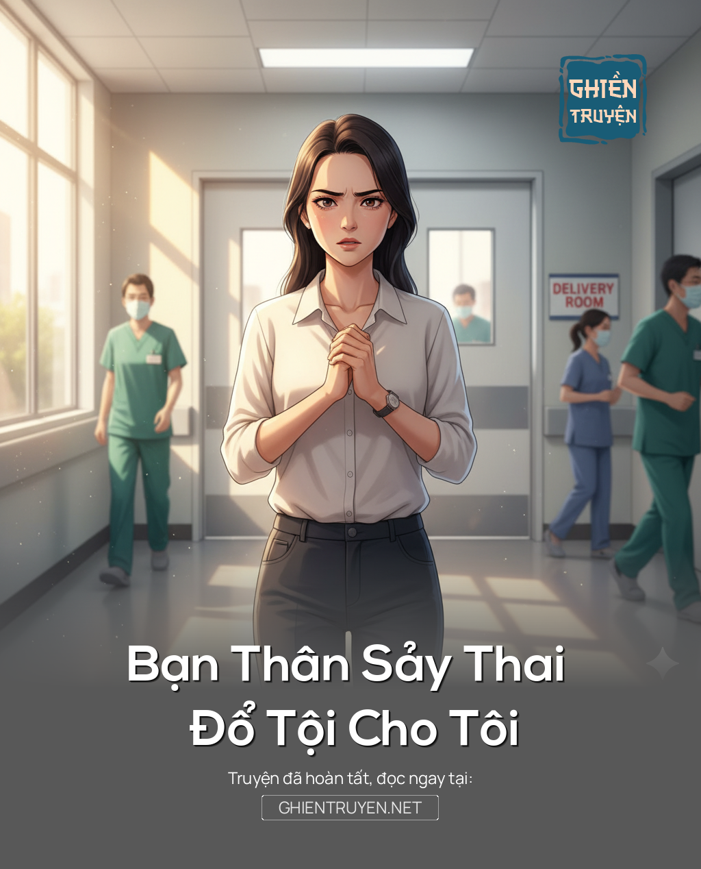 Bạn Thân Sảy Thai Đổ Tội Cho Tôi