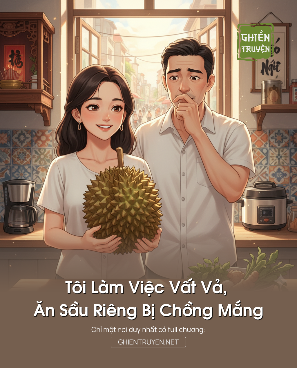 Tôi Làm Việc Vất Vả, Ăn Sầu Riêng Bị Chồng Mắng