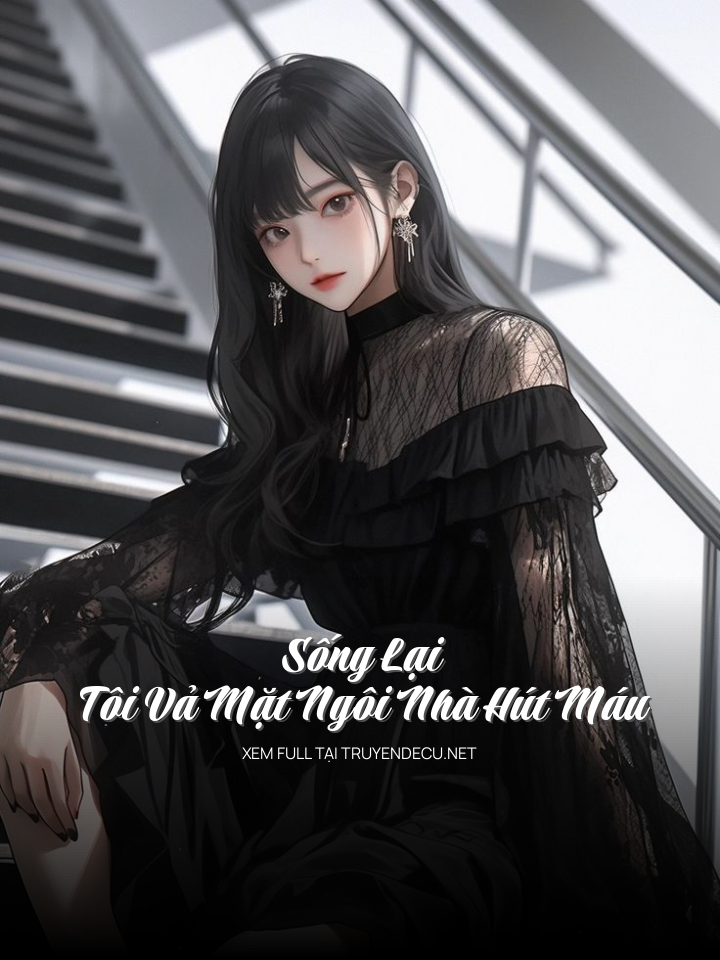Sống Lại, Tôi Vả Mặt Ngôi Nhà Hút Máu