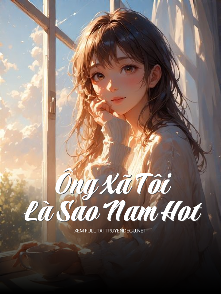 Ông Xã Tôi Là Sao Nam Hot
