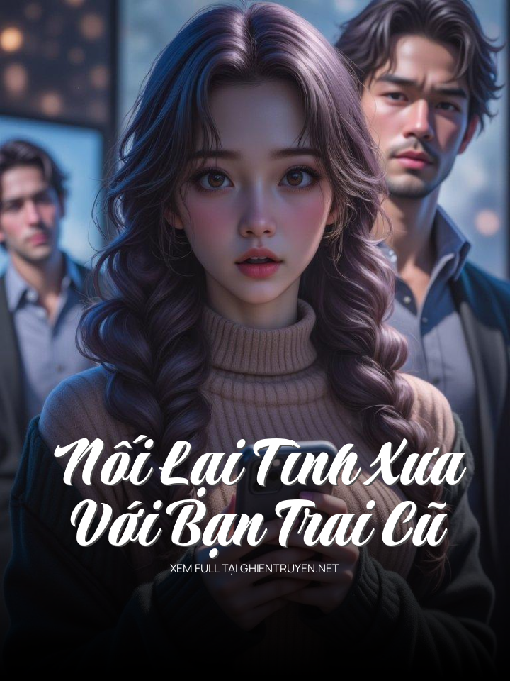 Nối Lại Tình Xưa Với Bạn Trai Cũ
