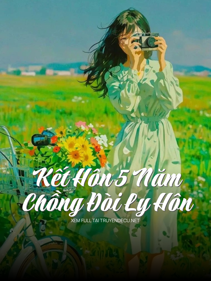 Kết Hôn 5 Năm , Chồng Đòi Ly Hôn
