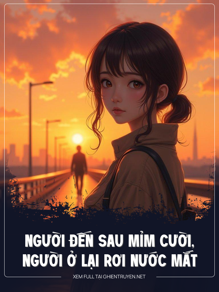 Người Đến Sau Mỉm Cười, Người Ở Lại Rơi Nước Mắt