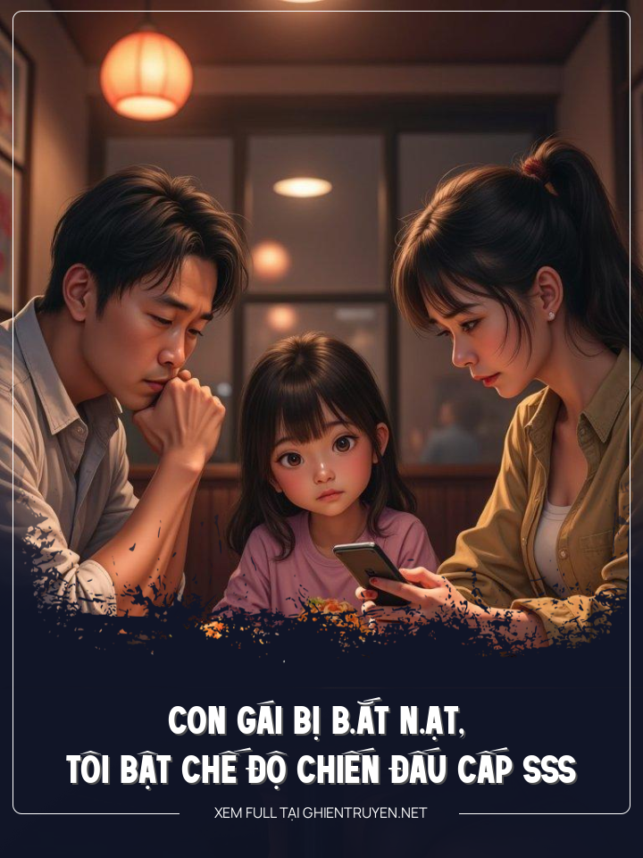 Con Gái Bị B.Ắt N.Ạt, Tôi Bật Mode Chiến Đấu Cấp Sss