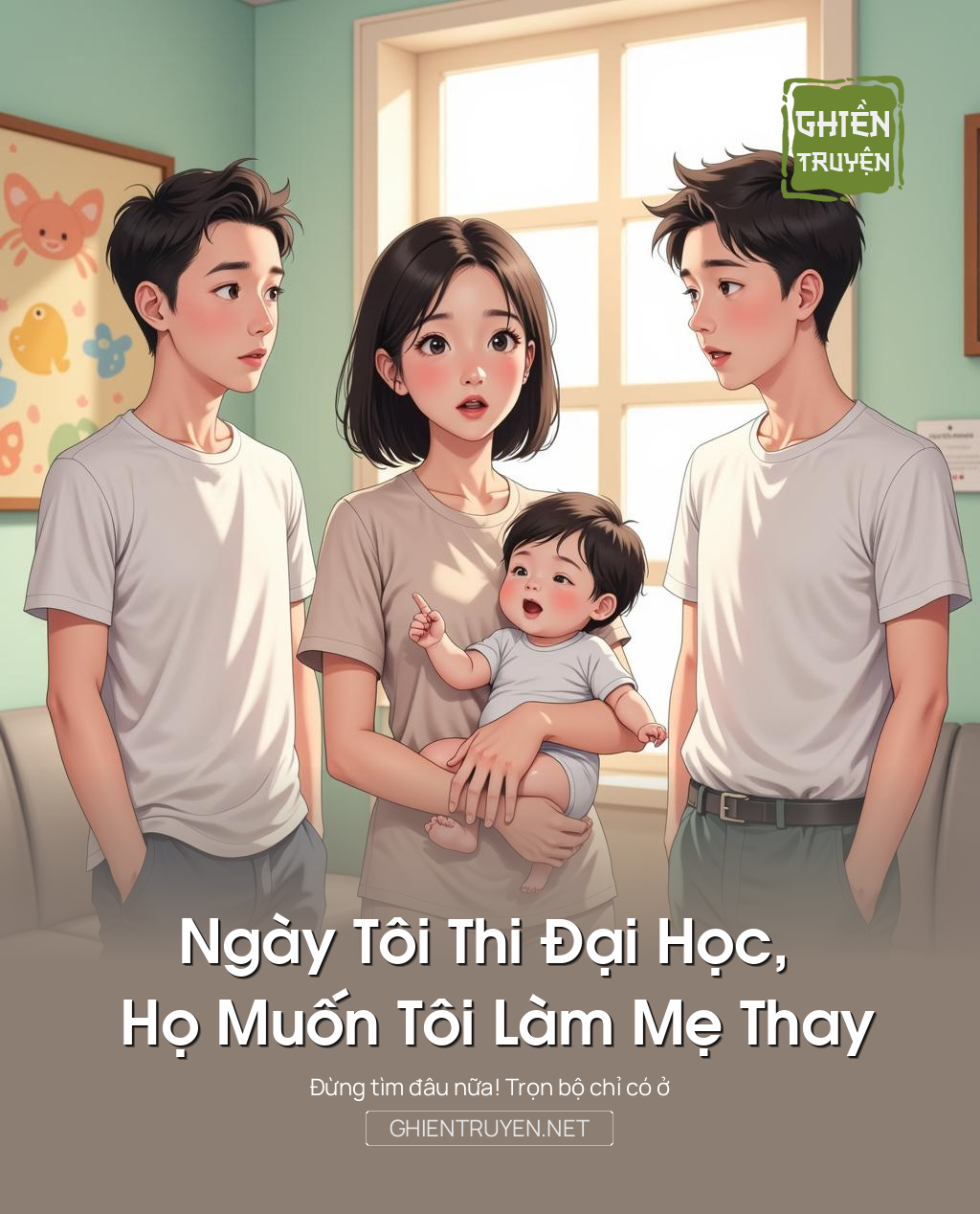 Ngày Tôi Thi Đại Học, Họ Muốn Tôi Làm Mẹ Thay