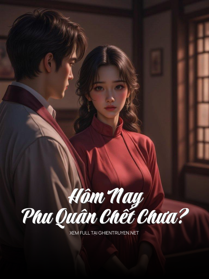 Hôm Nay Phu Quân Chết Chưa?