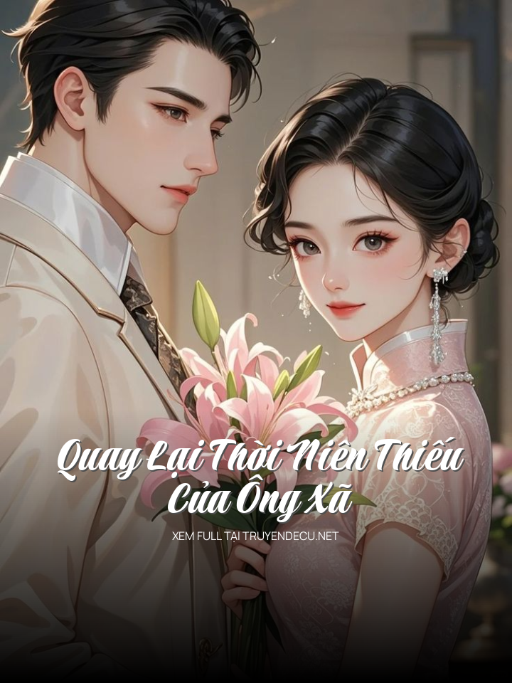 Quay Lại Thời Niên Thiếu Của Ông Xã