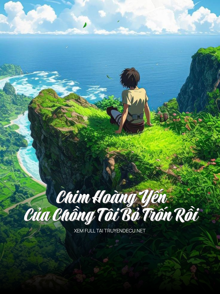 Chim Hoàng Yến Của Chồng Tôi Bỏ Trốn Rồi