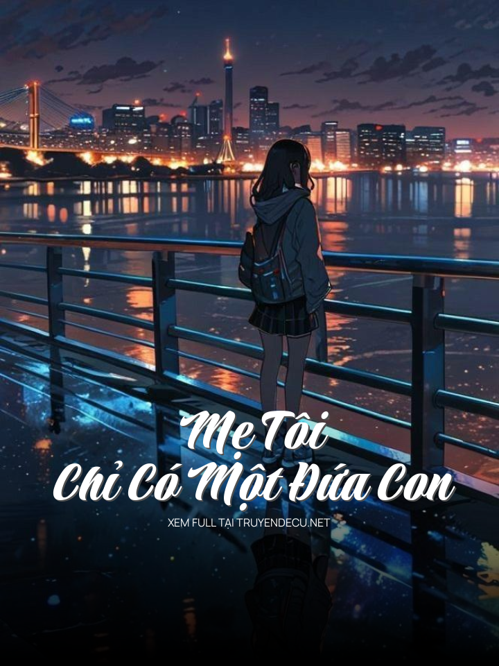 Mẹ Tôi Chỉ Có Một Đứa Con