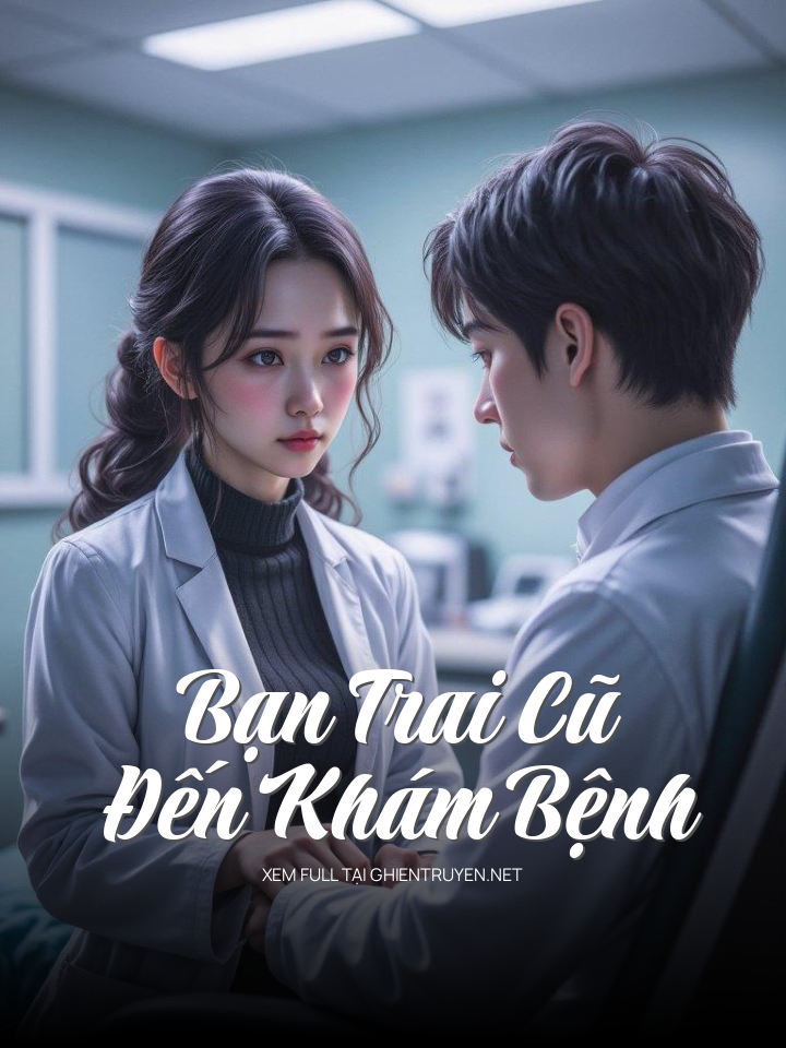 Bạn Trai Cũ Đến Khám Bệnh