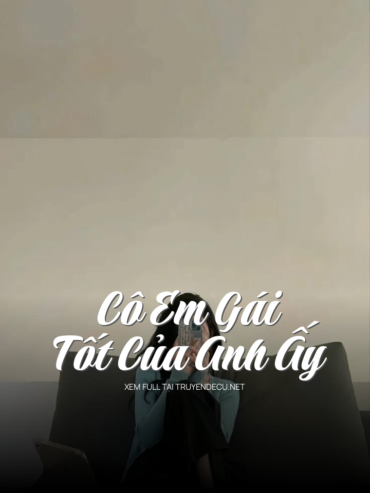 Cô Em Gái Tốt Của Anh Ấy