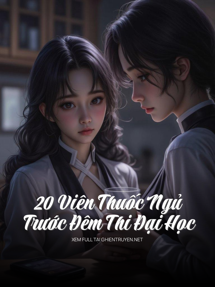 20 Viên Thuốc Ngủ Trước Đêm Thi Đại Học