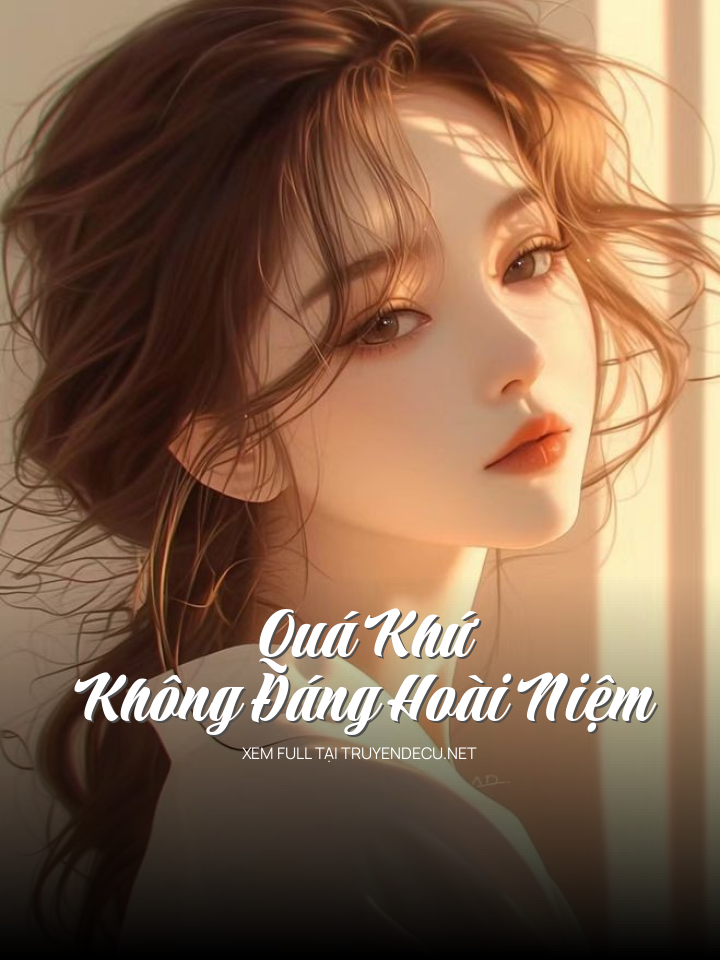 Quá Khứ Không Đáng Hoài Niệm