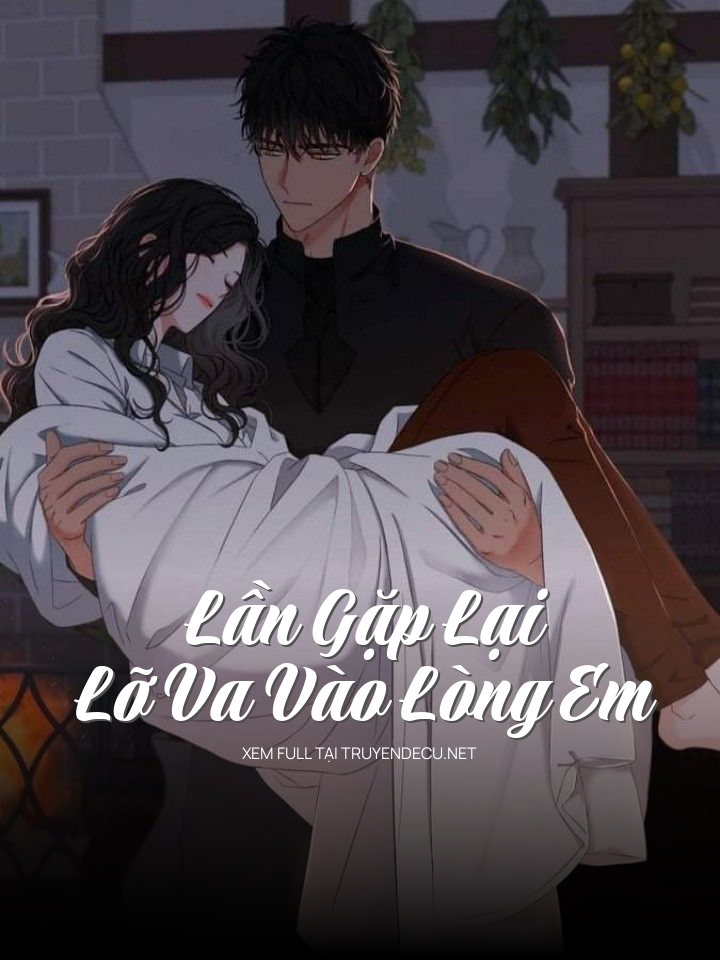 Lần Gặp Lại Lỡ Va Vào Lòng Em