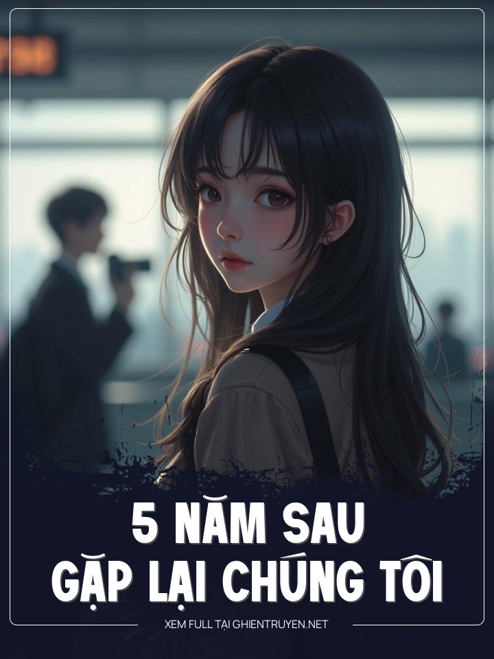 5 Năm Sau Chúng Tôi Gặp Lại Nhau