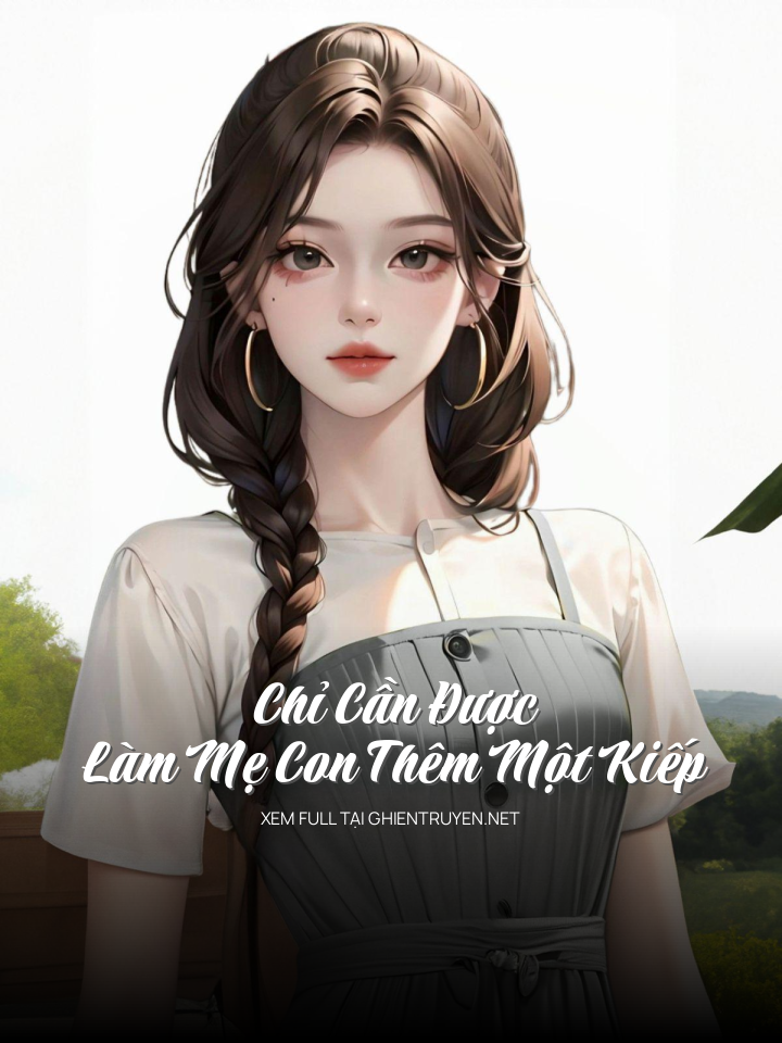 Chỉ Cần Được Làm Mẹ Con Thêm Một Kiếp