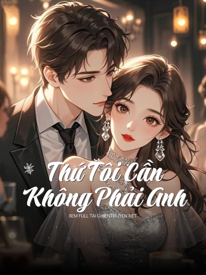 Thứ Tôi Cần Không Phải Anh