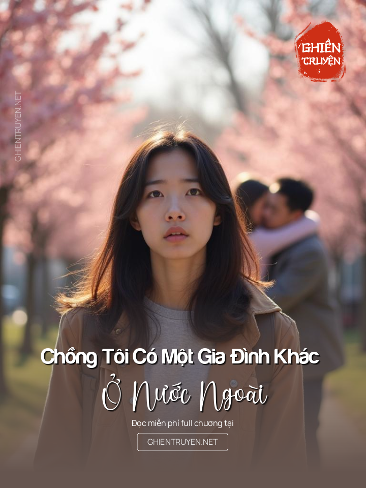 Chồng Tôi Có Một Gia Đình Khác Ở Nước Ngoài