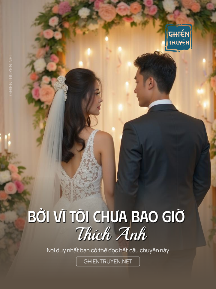 Bởi Vì Tôi Chưa Bao Giờ Thích Anh