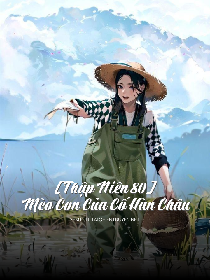 [Thập Niên 80] Mèo Con Của Cố Hàn Châu