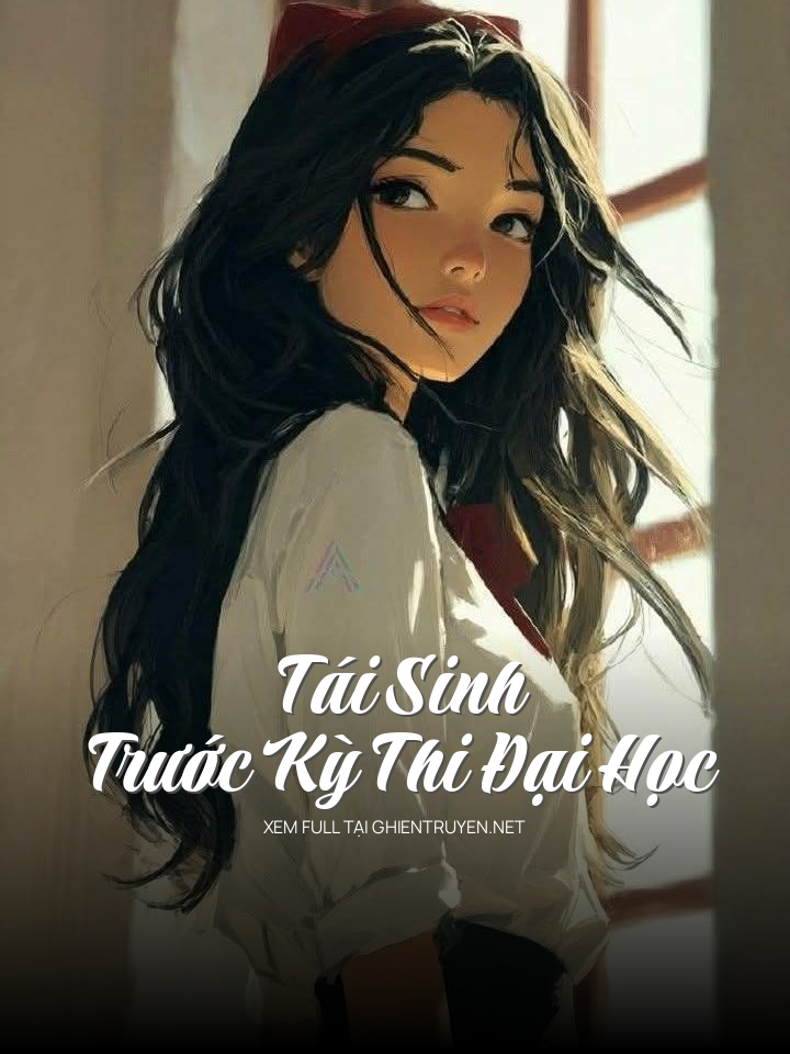 Tái Sinh Trước Kỳ Thi Đại Học