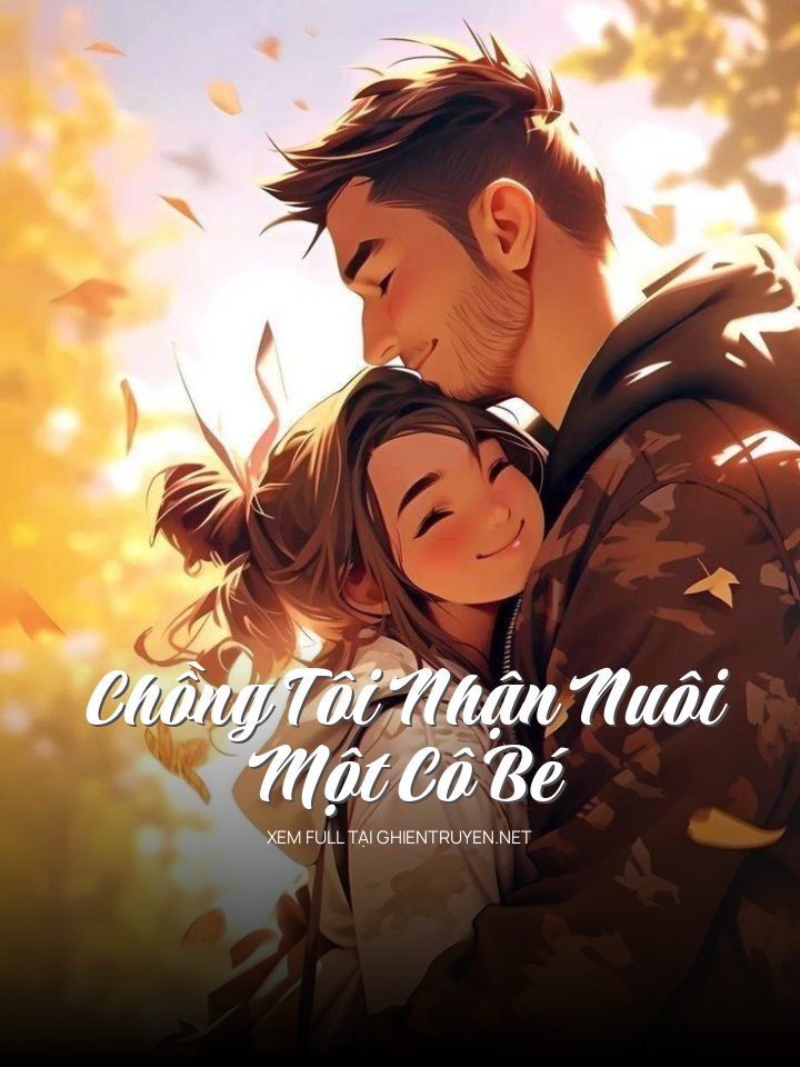 Chồng Tôi Nhận Nuôi Một Cô Bé