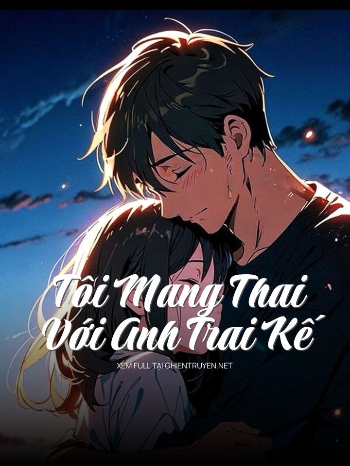 Tôi Mang Thai Với Anh Trai Kế