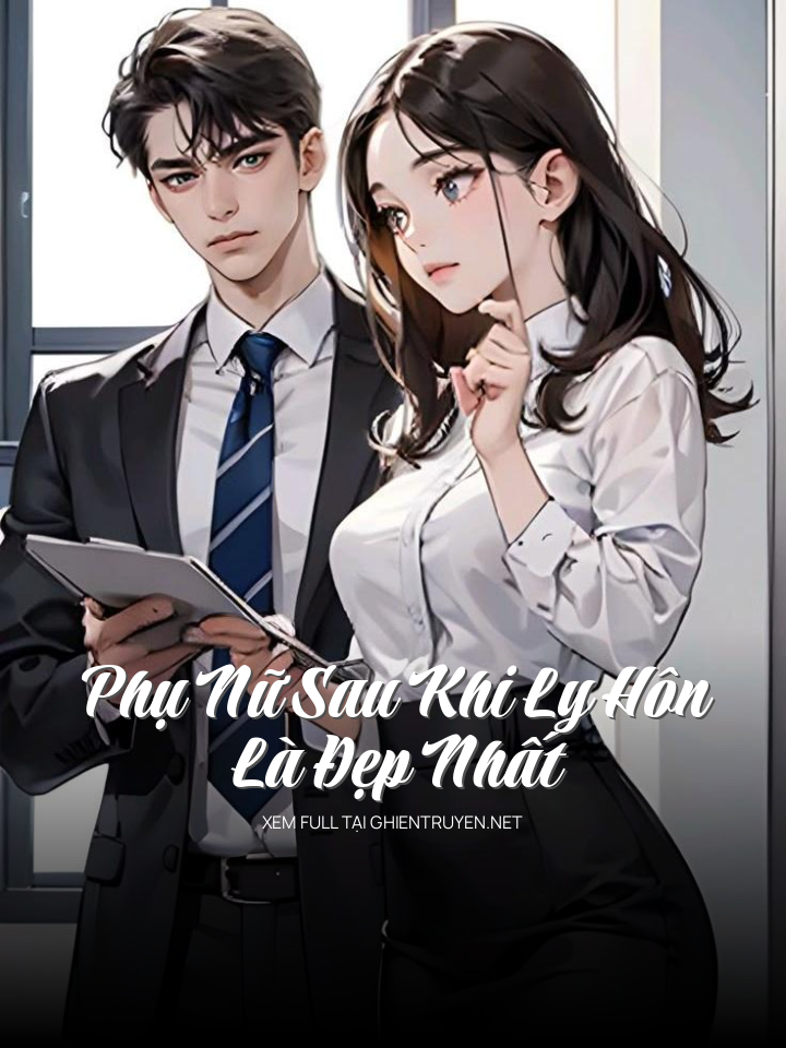 Phụ Nữ Sau Khi Ly Hôn Là Đẹp Nhất