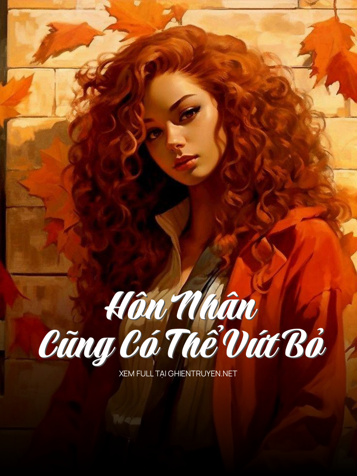 Hôn Nhân Cũng Có Thể Vứt Bỏ