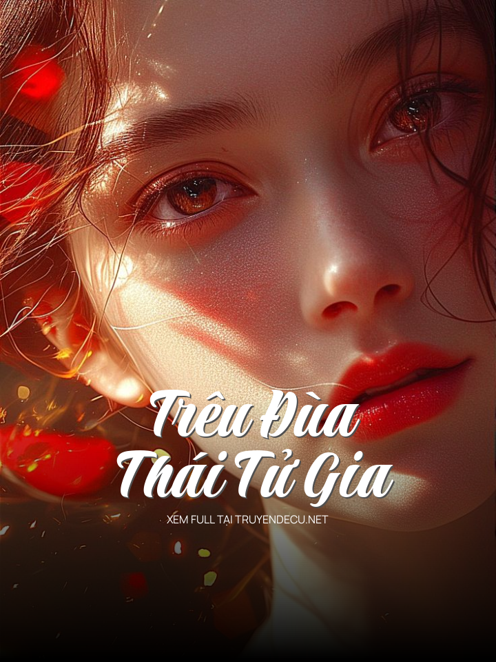 Trêu Đùa Thái Tử Gia