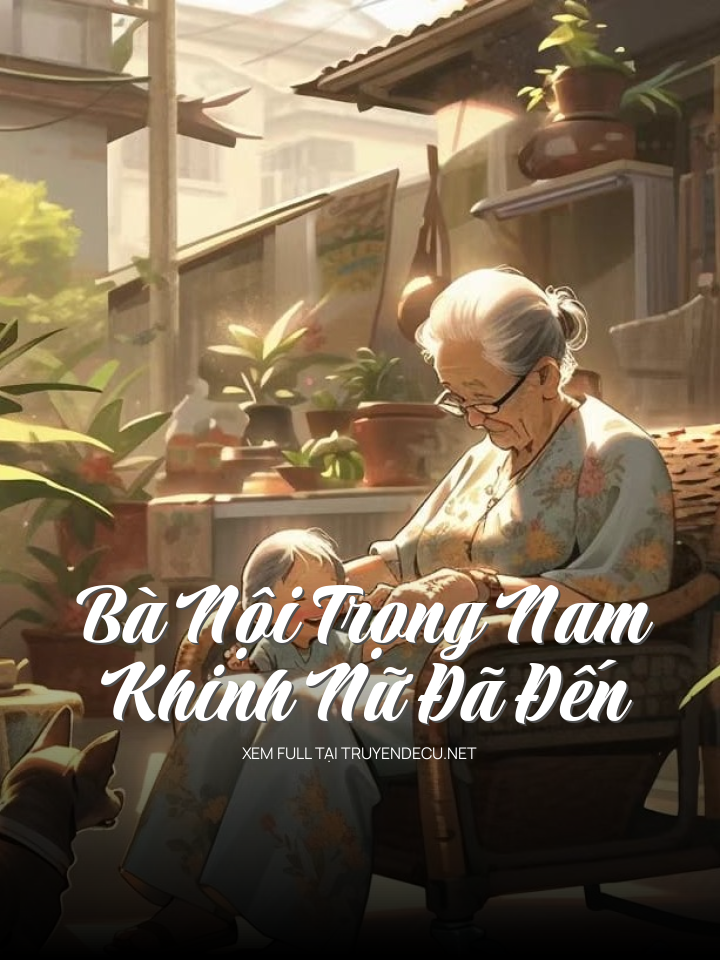 Bà Nội Trọng Nam Khinh Nữ Đã Đến