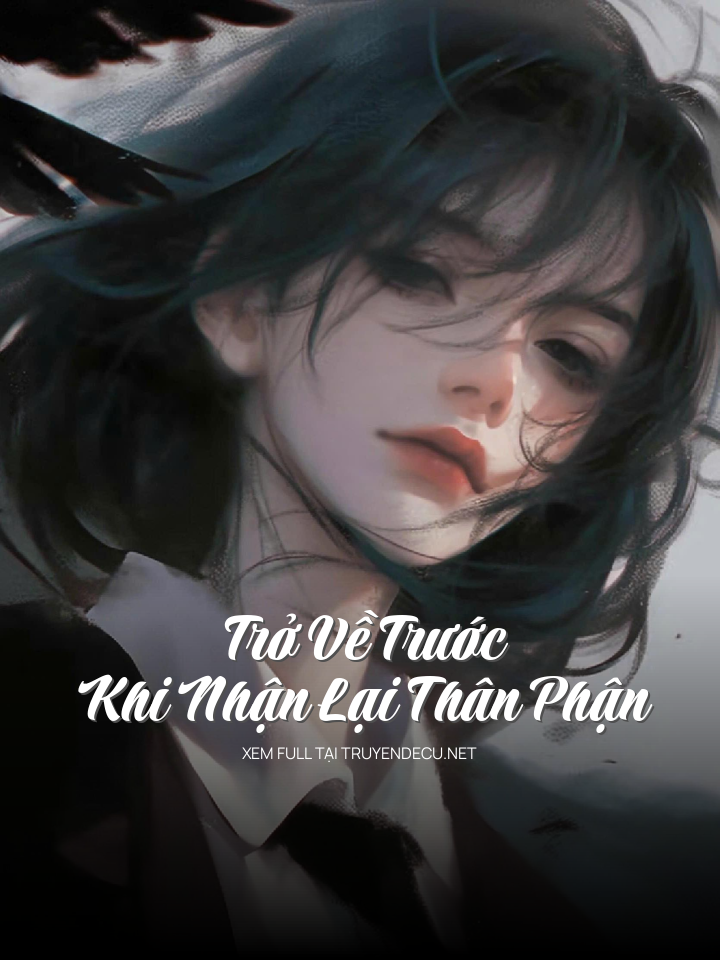 Trở Về Trước Khi Nhận Lại Thân Phận